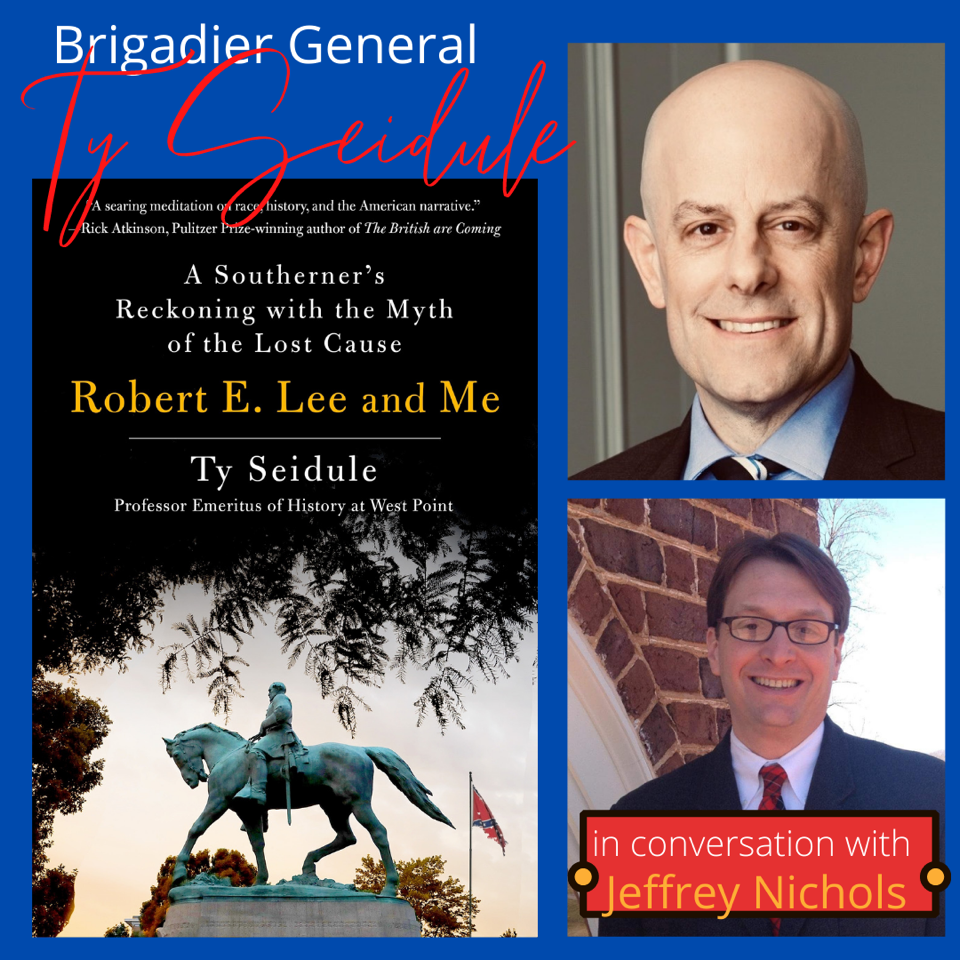 ROBERT E. LEE AND ME: Brigadier General Ty Seidule in Conversation with  Jeffrey Nichols - Mark Twain House